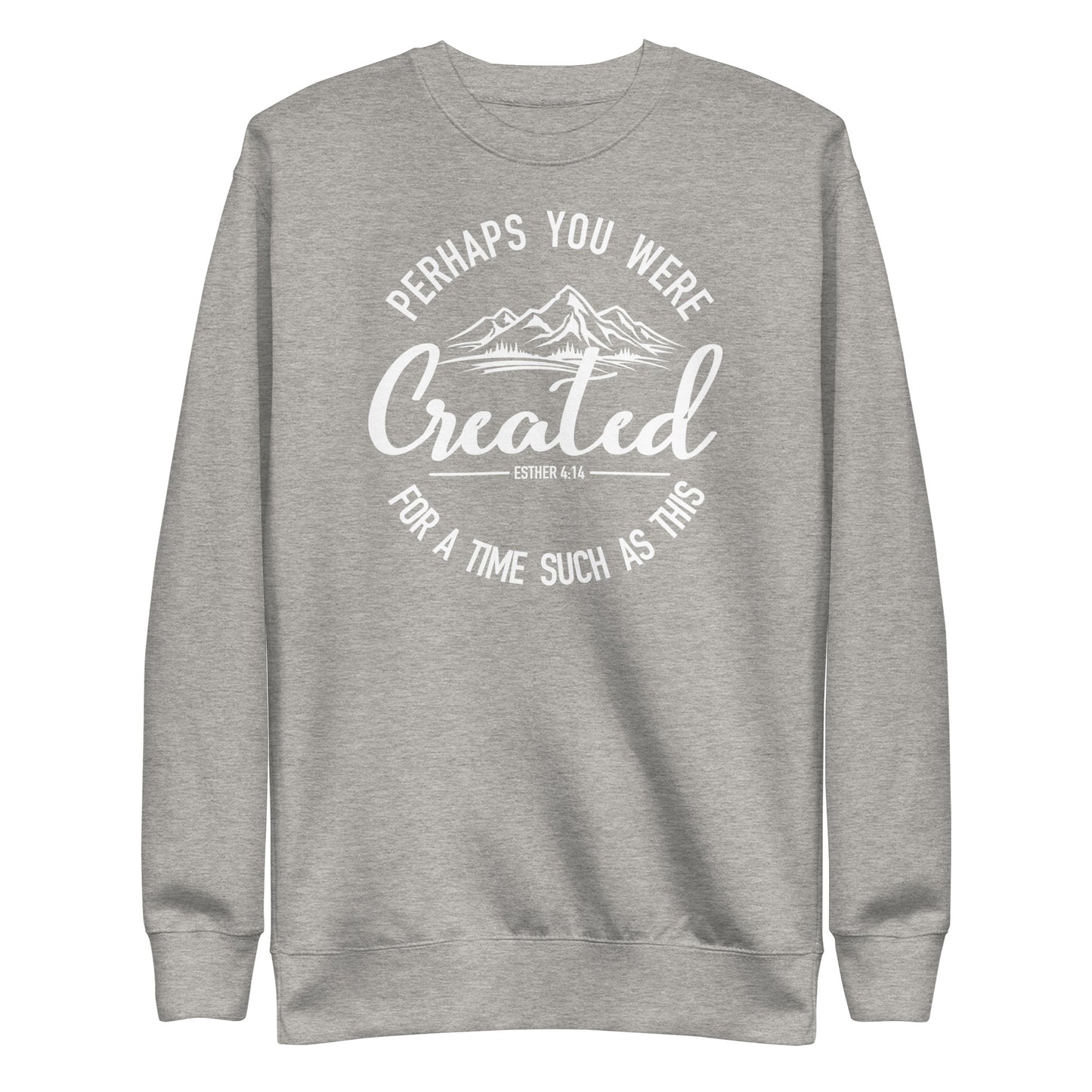 Created For A Time Such As This Unisex Sweatshirt