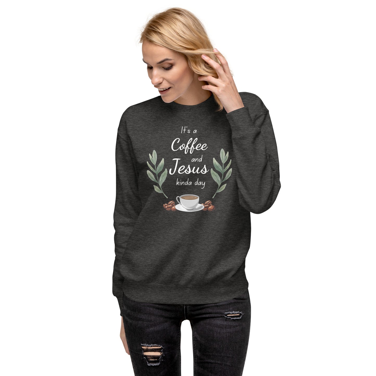 Coffee And Jesus Kinda Day Women's Sweatshirt