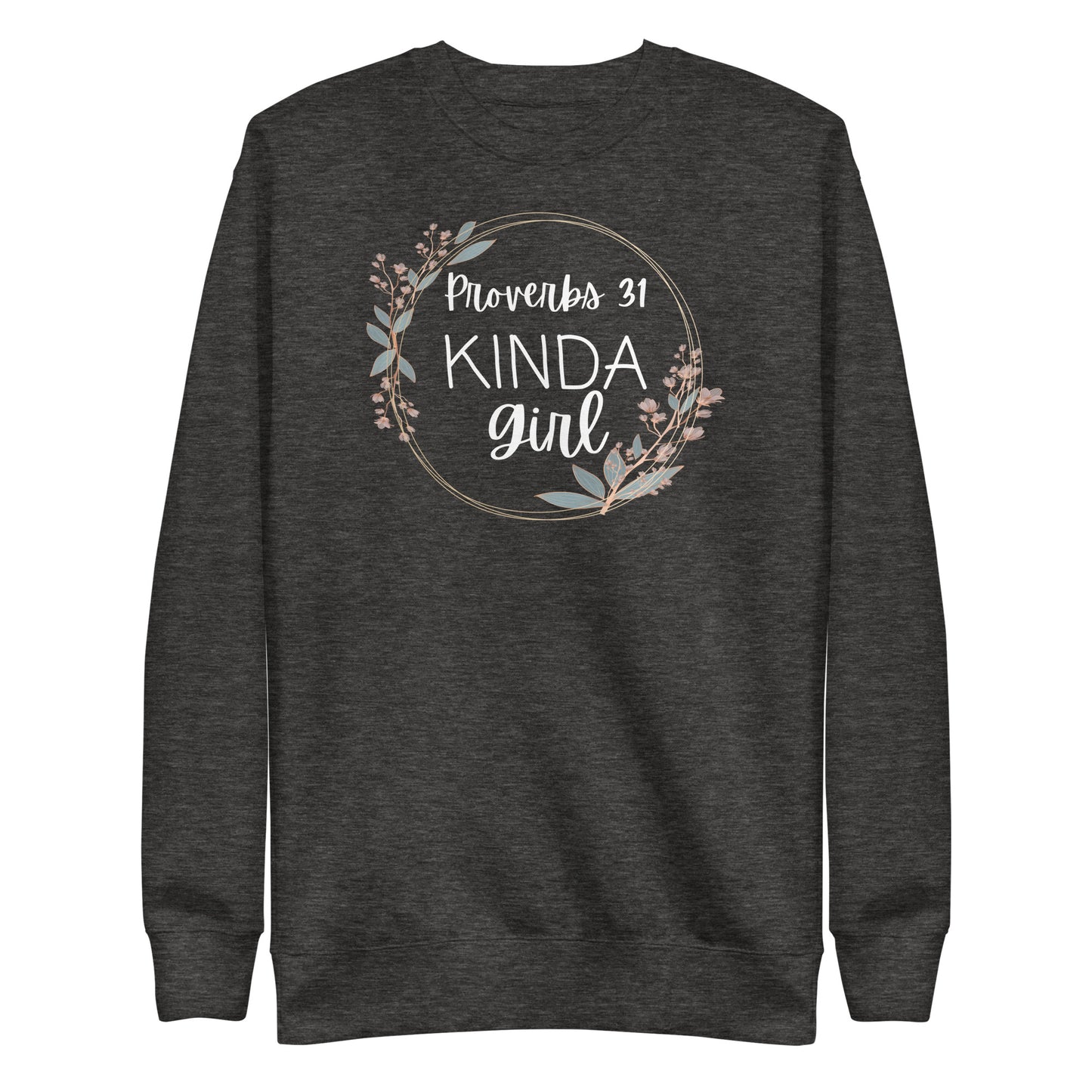 Proverbs 31 Kinda Girl Premium Sweatshirt