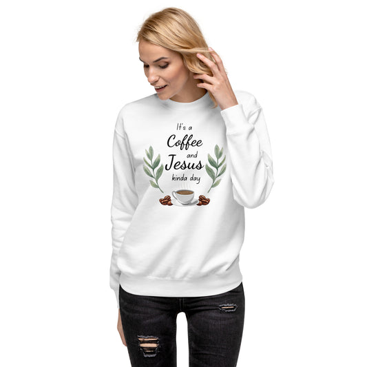 Coffee And Jesus Kinda Day Women's Sweatshirt