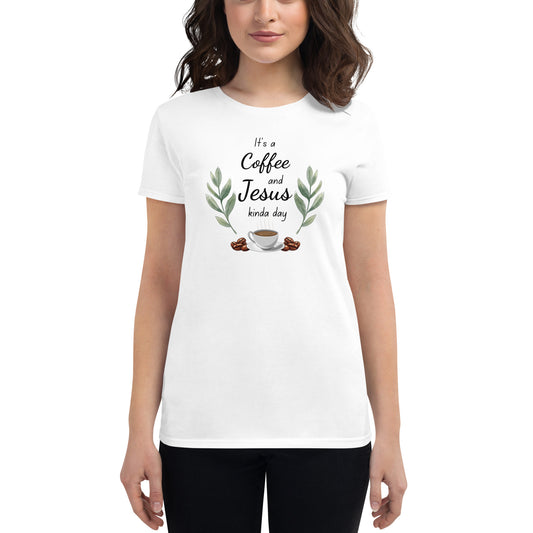 Coffee And Jesus Kinda Day Women's t-shirt