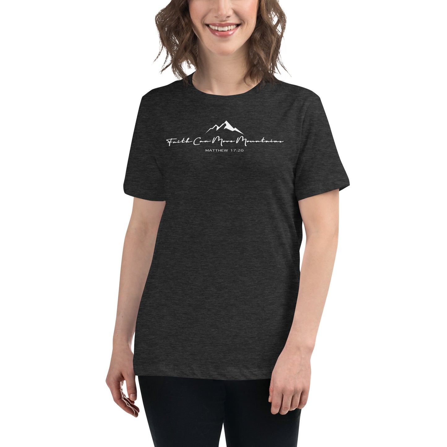 Faith Can Move Mountains Women's Relaxed T-Shirt