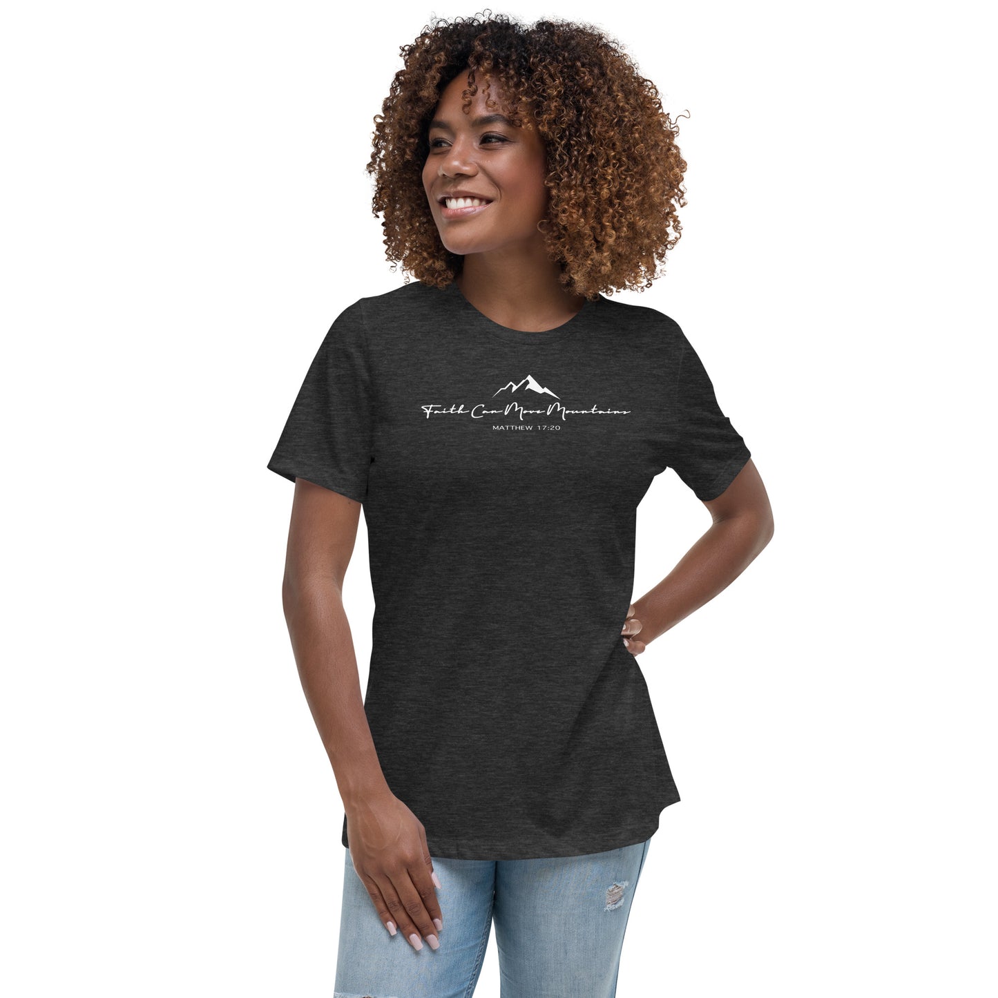 Faith Can Move Mountains Women's Relaxed T-Shirt