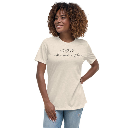 All I Need Is Jesus Women's Relaxed T-Shirt